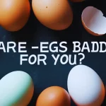 Are Eggs Bad for You? Unpacking the Science Behind the Debate