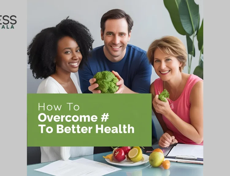 How to Overcome Barriers to Better Health