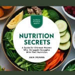 Nutrition Secrets: A Guide for Women Who Struggle with Their Nutrition